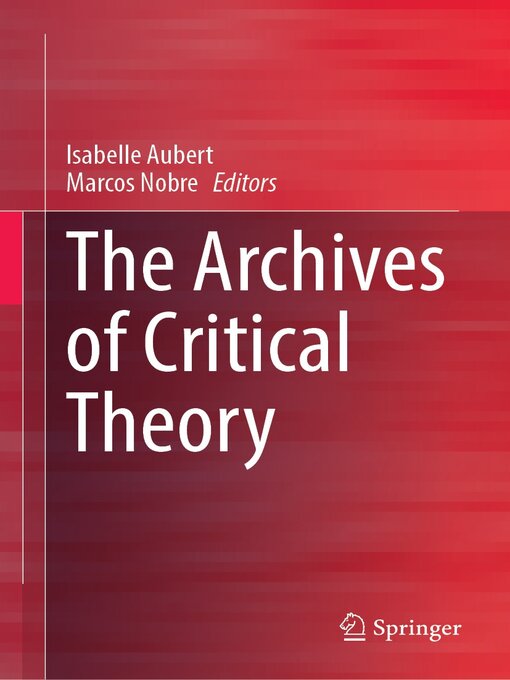 Title details for The Archives of Critical Theory by Isabelle Aubert - Available